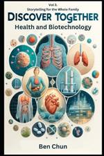 Discover Together: Storytelling for the Whole Family-Volume 3: Health and Biotechnology