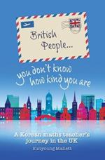 British People you don't know how kind you are: A Korean maths teacher's journey in the UK