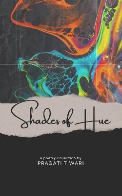 Shades of Hue - Pragati Tiwari - cover