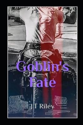 Goblin's Fate - J T Riley - cover