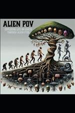 Alien PoV: Exploring Life on Earth through Alien Eyes