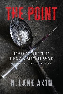 The Point: Dawn of the Texas Meth War - N Lane Akin - cover