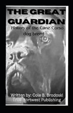 The Great Guardian: History of the Cane Corso dog breed