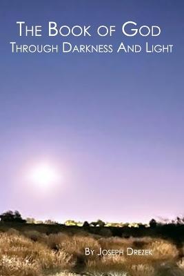 The Book of God Through Darkness and Light - Joseph Drezek - cover