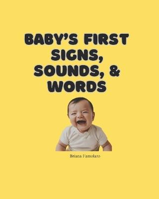 Baby's First Signs, Sounds & Words - Briana Famolaro - cover