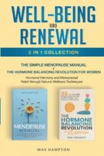 Well-Being and Renewal 2-In-1 Collection: The Simple Menopause Manual + The Hormone Balancing Revolution for Women: Hormonal Harmony and Menopausal Relief Through Natural Wellness Techniques