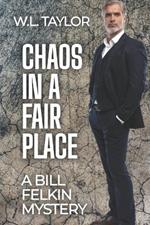 Chaos in a Fair Place: A Bill Felkin Mystery