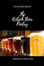 The Kolsch Beer Pantry: 30 Exciting Recipe's