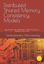 Distributed Shared Memory Consistency Models: Specification and Verification of DSM Consistency Models using CADP
