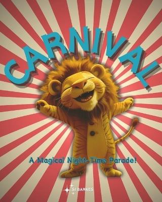 Carnival - A Magical Night-Time Parade: A Bedtime Story, Rhyming Story for Children - Sj Barnes - cover