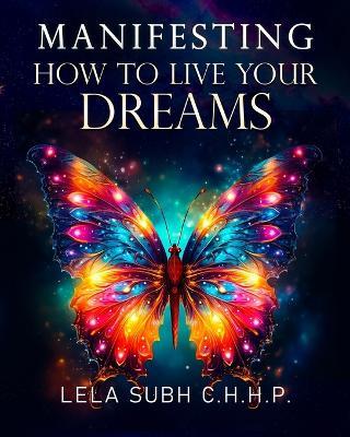 Manifesting how to live your dreams - Lela Subh - cover