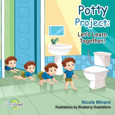 Potty Project: Let's Learn Together! - Nicole Minard - cover