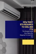 How Many Btu Required To Cool 800 Ft2: The Simple Guide How Many Btu Required To Cool 800 Ft2