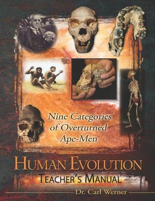 Teacher's Manual for Nine Categories of Overturned Ape-Men: Teacher's Manual for Volume 4 of Evolution: The Grand Experiment - Carl Werner - cover