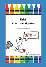 Help! I Lost the Alphabet: (Read and Coloring Book)