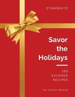 Savor the Holidays: 150 Savored Recipes