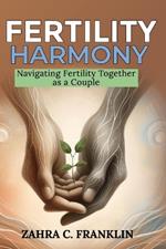 Fertility Harmony: Navigating Fertility Together as a Couple