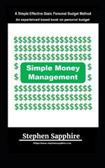 Simple Money Management: A Simple Effective Basic Personal Budget Method