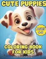 Cute Puppies Coloring Book for Kids Ages 4-8.