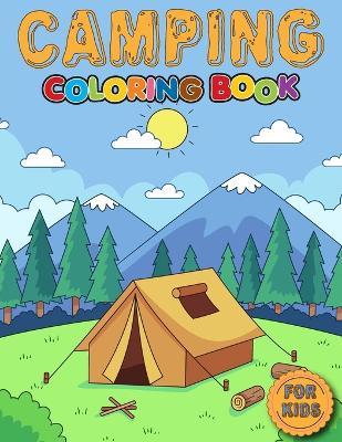 Camping Coloring Book for Kids: Camping Gift for Kids, Boys And Girls - Royals Books - cover