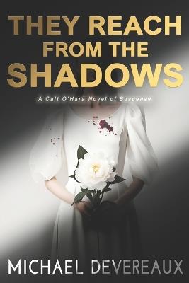 They Reach from the Shadows: A Cait O'Hara Novel of Suspense - Michael Devereaux - cover