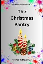 The Christmas Pantry: 30 Celebration Recipe's