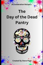 The Day of the Dead Pantry: 30 Celebration Recipe's