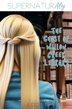 SupernaturAly: The Ghost of Willow Creek Library