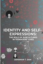 Identity and Self-Expression: The Role of Subcultures in Teenagers' Lives