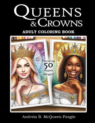 Queens and Crowns: Adult Coloring Book - Andreia B McQueen-Feagin - cover