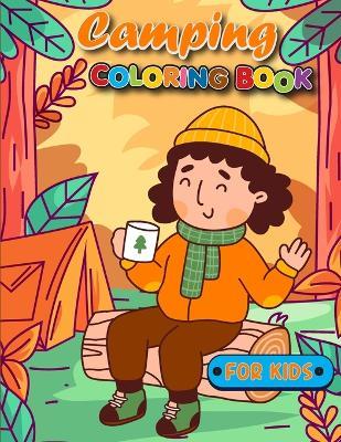 Camping Coloring Book for Kids: 50 Fun Projects for Your Next Outdoor Adventure... - Royals Books - cover