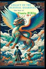 Legacy of the Celestial Guardian: The Tale of TianLu Pixiu