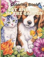 Coloring Book: Cat and Dog in the garden for fun, relaxation and stress relief