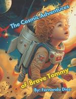 The Cosmic Adventures of Brave Tommy: Tommy's Cosmic Adventure: A Journey Beyond the Stars