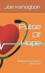 Pulse Of Hope: Medical Short Stories Book One