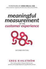 Meaningful Measurement of the Customer Experience, 2nd Edition