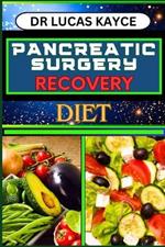 Pancreatic Surgery Recovery Diet: Empowering Your Healing Journey And Revitalizing Your Health For Surgery Recovery