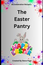 The Easter Pantry: 30 Celebration Recipe's