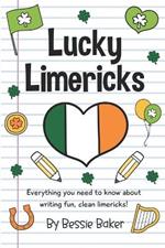 Lucky Limericks: Everything you need to know about writing fun, clean limericks!