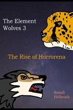 The Element Wolves 3: The Rise of Horrorena