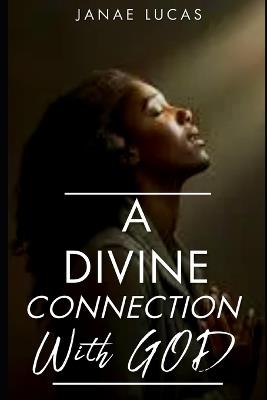 A Divine Connection With God - Janae Lucas - cover