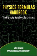 Physics Formulas Handbook: The Ultimate Handbook for Success