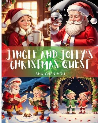 Jingle and Jolly's Christmas Quest: Cherish the Quest: Jingle and Jolly's Joyful Ride (Ages 3-5)! - Shu Chen Hou - cover