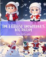 The Littlest Snowflake's Big Dream: Join Little Snowy on a Journey of Wonder (Ages 3-5)