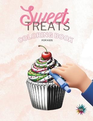 Sweet treats coloring book for kids: Delicious Fun and Creative Exploration for Young Artists - Colorete Books - cover