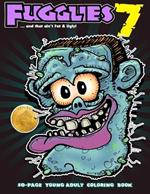 Fugglies 7 Coloring Book ... and that ain't Fat & Ugly!: Original Illustrations l Young Adult Coloring Book of Big-Head whimsical monsters, beasts, and zombies.