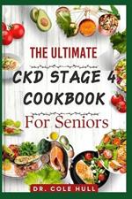 The Ultimate Ckd Stage 4 Cookbook for Seniors: Ov?r 60 t??t? Low S?d?um, L?w Potassium, ?nd L?w Phosphorus Recipes to Su???rt Overall K?dn?? H??lth ?t th?? St?g? ?f