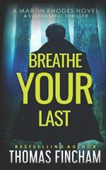 Breathe Your Last: A Suspenseful Thriller