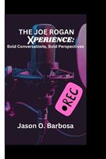 The Joe Rogan Experience: Bold Conversations, Bold Perspectives