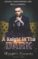 A Knight In The Dark: Knight's Security Book Two